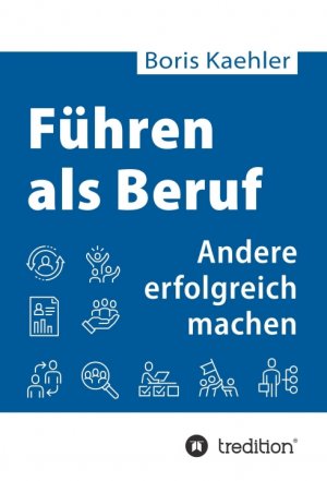 ISBN 9783749738199: Führen als Beruf - Andere erfolgreich machen