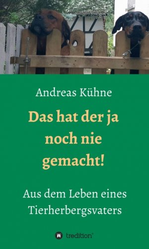 ISBN 9783749752980: Das hat der ja noch nie gemacht! - Aus dem Leben eines Tierherbergsvaters