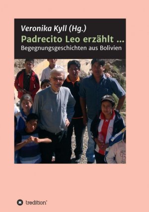 ISBN 9783749761289: Padrecito Leo erzählt ... - Begegnungsgeschichten aus Bolivien