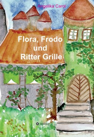 ISBN 9783749777464: Flora, Frodo und Ritter Grille – 23 Geschichten