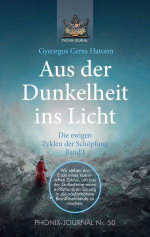 ISBN 9783749778409: Aus der Dunkelheit ins Licht - Die ewigen Zyklen der Schöpfung, Band I