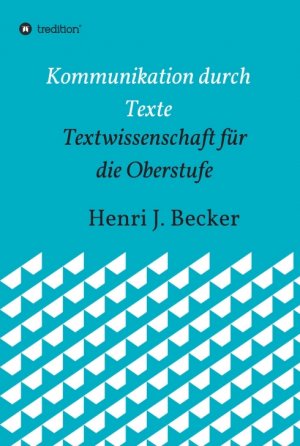 ISBN 9783749778577: Kommunikation durch Texte - Textwissenschaft für die Oberstufe