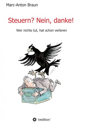 ISBN 9783749778706: Steuern? Nein, danke! - Wer nichts tut, hat schon verloren.