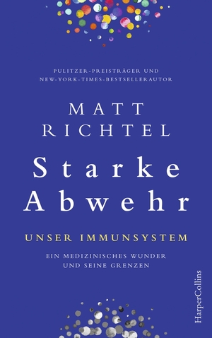 gebrauchtes Buch – Matt Richtel – Starke Abwehr – Unser Immunsystem - Ein medizinisches Wunder und seine Grenzen