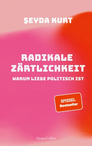 ISBN 9783749901142: Radikale Zärtlichkeit. Warum Liebe politisch ist – SPIEGEL-Bestseller | Ein Plädoyer für mehr Gerechtigkeit in Liebe und Beziehungen | Partnerschaft | Gesellschaftskritik | Feminismus | Diskriminierung