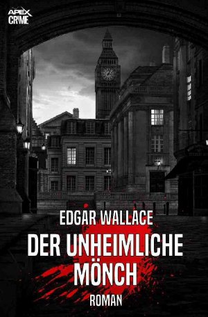 ISBN 9783750242128: DER UNHEIMLICHE MÖNCH - Der Krimi-Klassiker!