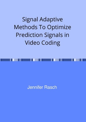 ISBN 9783750247741: Signal Adaptive Methods To Optimize Prediction Signals in Video Coding