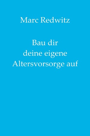 ISBN 9783750248878: Bau dir deine eigene Altersvorsorge auf