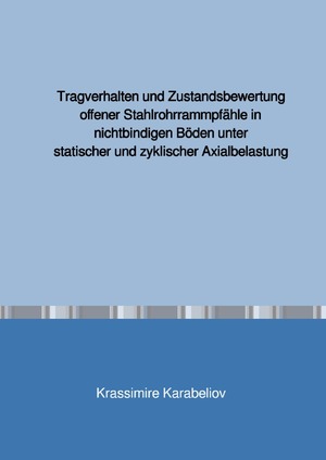 ISBN 9783750255593: Tragverhalten und Zustandsbewertung offener Stahlrohrrammpfähle in nichtbindigen Böden unter statischer und zyklischer Axialbelastung