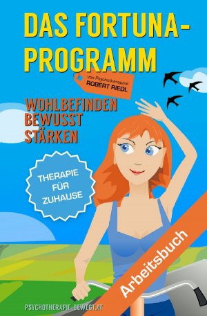 ISBN 9783750273139: Edition Arbeitsbuch / DAS FORTUNA-PROGRAMM – Wohlbefinden bewusst stärken. Lösungsorientierte Therapie für Zuhause - Drei Zufriedenheitsübungen