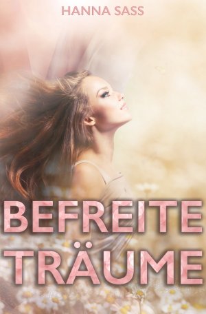 ISBN 9783750276109: Befreite Träume - Alles für die Liebe