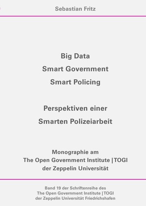 ISBN 9783750277359: Schriftenreihe des The Open Government Institute | TOGI der Zeppelin... / Big Data, Smart Government, Smart Policing - Perspektiven einer Smarten Polizeiarbeit