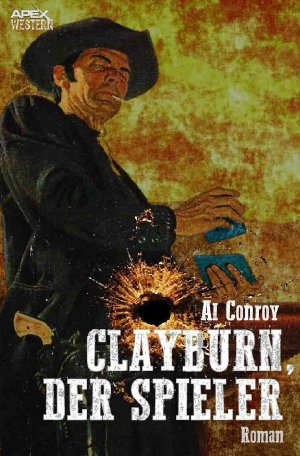 ISBN 9783750284494: CLAYBURN, DER SPIELER - Der Western-Klassiker!