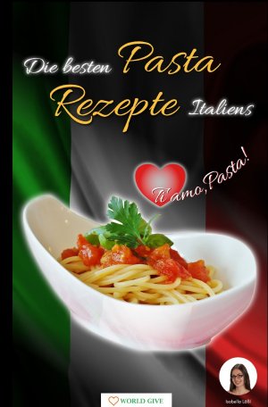 ISBN 9783750295186: Die besten Pasta Rezepte Italiens – Ti amo, Pasta!