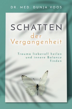 ISBN 9783750295643: Schatten der Vergangenheit: Trauma liebevoll heilen und innere Balance finden