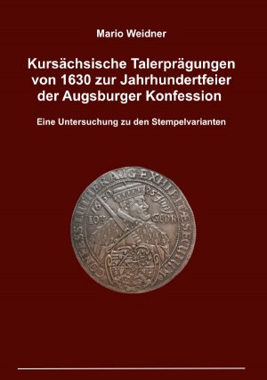 ISBN 9783750299665: Kursächsische Talerprägungen von 1630 zur Jahrhundertfeier der Augsburger Konfession – Eine Untersuchung zu den Stempelvarianten