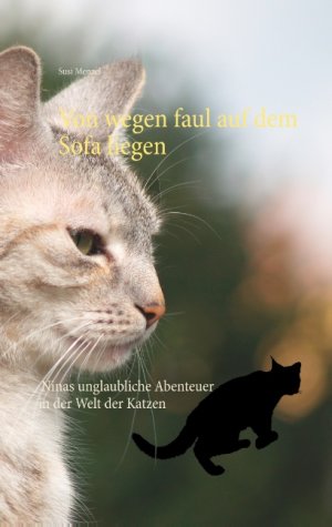 ISBN 9783750402652: Von wegen faul auf dem Sofa liegen - Ninas unglaubliche Abenteuer in der Katzenwelt