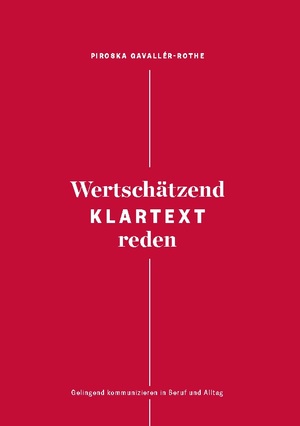 ISBN 9783750408371: Wertschätzend Klartext reden - Gelingend kommunizieren in Beruf und Alltag