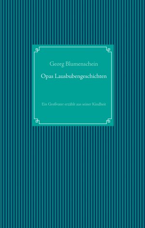 ISBN 9783750421172: Opas Lausbubengeschichten – Ein Großvater erzählt aus seiner Kindheit