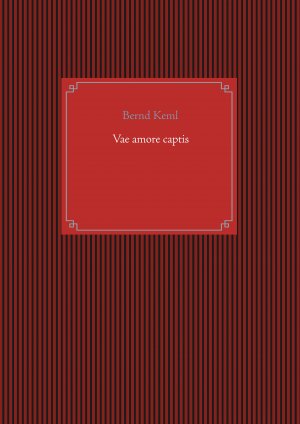 ISBN 9783750429307: Vae amore captis | Bernd Keml | Taschenbuch | Paperback | 76 S. | Deutsch | 2019 | Books on Demand GmbH | EAN 9783750429307