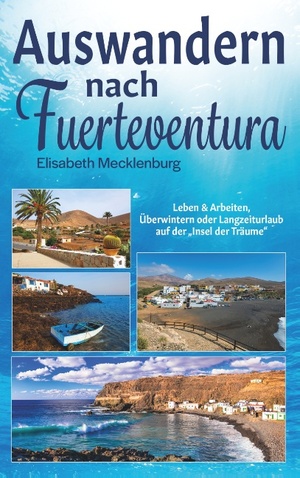 ISBN 9783750440562: Auswandern nach Fuerteventura - Leben & Arbeiten, Überwintern oder Langzeiturlaub auf der "Insel der Träume"