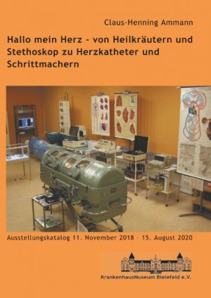 neues Buch – Claus-Henning Ammann – Hallo mein Herz - von Heilkräutern und Stethoskop zu Herzkatheter und Schrittmachern / Katalog zur Ausstellung im Krankenhausmuseum Bielefeld / Claus-Henning Ammann / Taschenbuch / Paperback / 118 S.