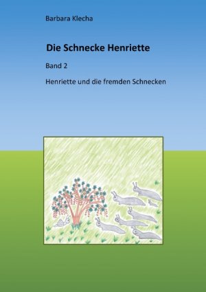 ISBN 9783750460027: Die Schnecke Henriette - Henriette und die Schnecken aus der Fremde