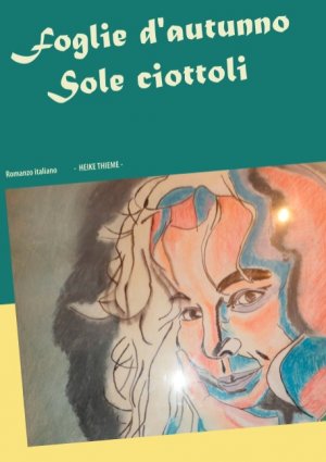 ISBN 9783750460515: Foglie d'autunno Sole ciottoli - Romanzo