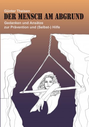 ISBN 9783750467439: Der Mensch am Abgrund – Gedanken und Ansätze zur Prävention und (Selbst-) Hilfe