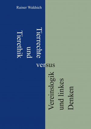 ISBN 9783750469136: Tierrechte und Tierethik versus Vereinslogik und linkes Denken