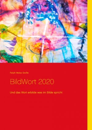 ISBN 9783750487956: BildWort 2020 - Und das Wort erbilde was im Bilde spricht