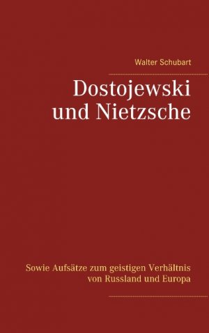 ISBN 9783750487994: Dostojewski und Nietzsche - Sowie Aufsätze zum geistigen Verhältnis von Russland und Europa