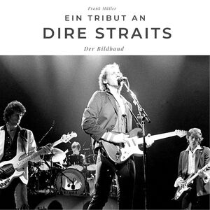 ISBN 9783750501959: Ein Tribut an Dire Straits – Der Bildband