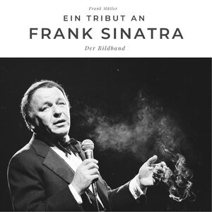 ISBN 9783750503786: Ein Tribut an Frank Sinatra – Der Bildband