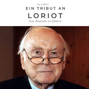 ISBN 9783750506190: Ein Tribut an Loriot - Eine Biografie in Bildern