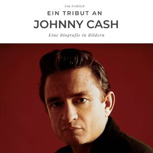 ISBN 9783750506244: Ein Tribut an Johnny Cash - Eine Biografie in Bildern