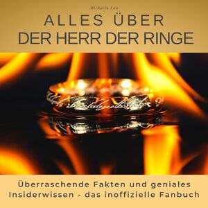 ISBN 9783750513631: Alles über Der Herr der Ringe - Überraschende Fakten und geniales Insiderwissen - das inoffizielle Fanbuch