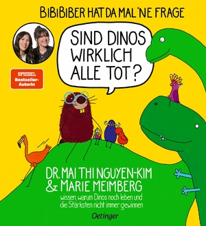 ISBN 9783751203807: BiBiBiber hat da mal 'ne Frage. Sind Dinos wirklich alle tot? - Dr. Mai Thi Nguyen-Kim & Marie Meimberg wissen, warum Dinos noch leben und die Stärksten nicht immer gewinnen