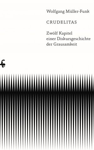 ISBN 9783751803359: Crudelitas | Zwölf Kapitel einer Diskursgeschichte der Grausamkeit | Wolfgang Müller-Funk | Buch | 360 S. | Deutsch | 2022 | Matthes & Seitz Berlin | EAN 9783751803359