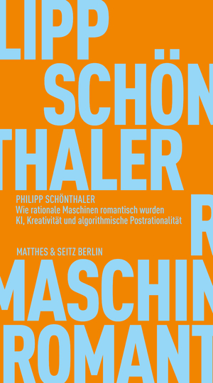 ISBN 9783751830096: Wie rationale Maschinen romantisch wurden. KI, Kreativität und algorithmische Postrationalität (Fröhliche Wissenschaft; 234).