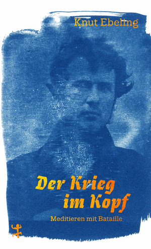 ISBN 9783751865005: Der Krieg im Kopf – Meditieren mit Bataille