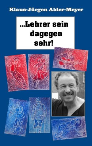 ISBN 9783751920896: Lehrer sein dagegen sehr – Erinnerungen an den Werdegang und das Leben eines ganz besonderen Lehrers und Pädagogen