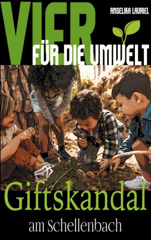 gebrauchtes Buch – Angelika Lauriel – Vier für die Umwelt - Giftskandal am Schellenbach