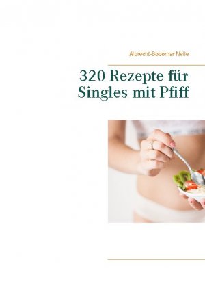 ISBN 9783751937320: 320 Rezepte für Singles mit Pfiff