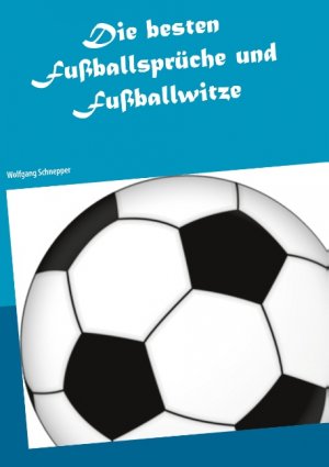 ISBN 9783751954433: Die besten Fußballsprüche und Fußballwitze