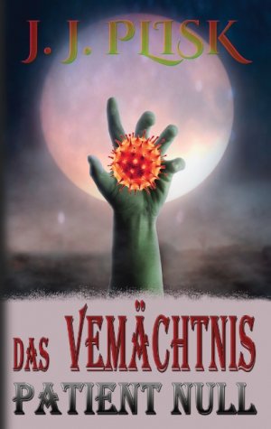 ISBN 9783751955546: Das Vermächtnis – 1. Patient Null