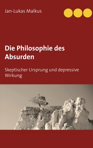 ISBN 9783751958486: Die Philosophie des Absurden – Skeptischer Ursprung und depressive Wirkung