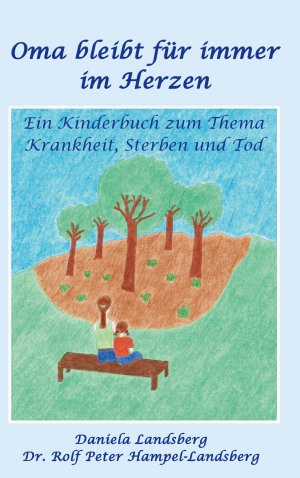 ISBN 9783751958714: Oma bleibt für immer im Herzen – Ein Kinderbuch zum Thema Krankheit, Sterben und Tod