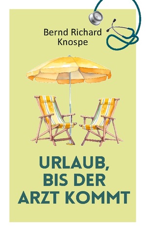 ISBN 9783751958813: Urlaub, bis der Arzt kommt