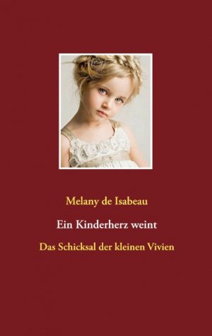 ISBN 9783751980531: Ein Kinderherz weint – Das Schicksal der kleinen Vivien